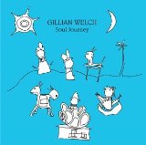 Soul Journey Lyrics Gillian Welch