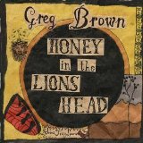 Honey In The Lion's Head Lyrics Greg Brown