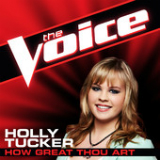 How Great Thou Art (The Voice Performance) [Single] Lyrics Holly Tucker