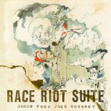 Race Riot Suite Lyrics Jacob Fred Jazz Odyssey