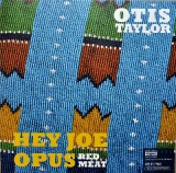 Hey Joe Opus Red Meat Lyrics Otis Taylor