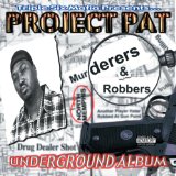 Murderers & Robbers Lyrics Project Pat