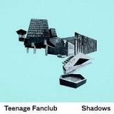 Shadows Lyrics Teenage Fanclub