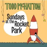 Sundays at the Rocket Park Lyrics Todd McHatton