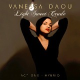 Light Sweet Crude [Act 1 Hybrid] Lyrics Vanessa Daou
