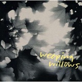Presence Lyrics Weeping Willows