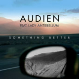 Something Better (Single) Lyrics Audien