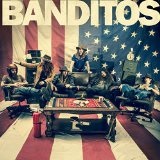 Banditos Lyrics Banditos