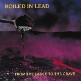 From The Ladle To The Grave Lyrics Boiled In Lead