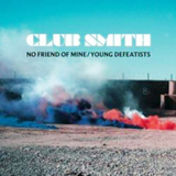 No Friend Of Mine / Young Defeatists (Single) Lyrics Club Smith