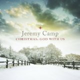 Christmas: God With Us Lyrics Jeremy Camp