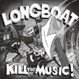 Kill The Music! Lyrics Longboat