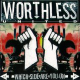 Which Side Are You On Lyrics Worthless United