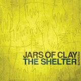 Jars Of Clay Presents The Shelter Lyrics Jars Of Clay