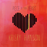 Piece of Your Heart (EP) Lyrics Kristy Hanson