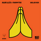 Believer (Single) Lyrics Major Lazer & Showtek