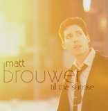 Till the Sunrise Lyrics Matt Brouwer