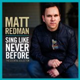Sing Like Never Before: The Essential Collection Lyrics Matt Redman