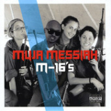 M-16'S Lyrics Muja Messiah