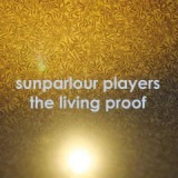 The Living Proof Lyrics Sunparlour Players