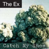 Catch My Shoe Lyrics The Ex