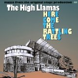 Here Come the Rattling Trees Lyrics The High Llamas