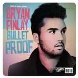 Bulletproof Lyrics Bryan Finlay