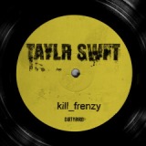 Taylr Swft Lyrics Kill Frenzy