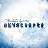 Skyscraper (Live) (Single) Lyrics Maddi Jane