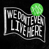 We Don't Even Live Here Lyrics P.O.S.