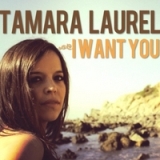 I Want You Lyrics Tamara Laurel