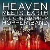 Heaven Meets Earth Lyrics Christopher Hopper Band