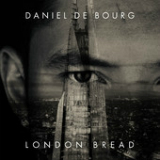 London Bread Lyrics Daniel De Bourg