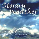 Stormy Weather Lyrics Eddie Adams Jr.