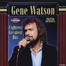18 Greatest Hits Lyrics Gene Watson