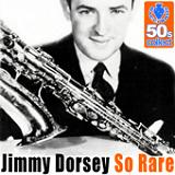 So Rare (Digitally Remastered) Lyrics Jimmy Dorsey