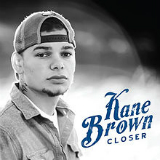 Closer (EP) Lyrics Kane Brown