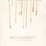 Every Falling Tear Lyrics Matt Hammitt