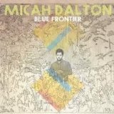 Blue Frontier Lyrics Micah Dalton