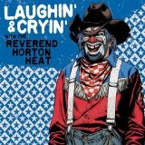 Laughin' & Cryin' With The Reverend Horton Heat Lyrics Reverend Horton Heat