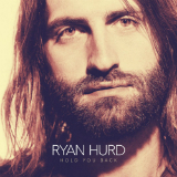 Hold You Back (Single) Lyrics Ryan Hurd