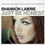 Just Be Honest Lyrics Shannon LaBrie