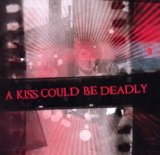 Miscellaneous Lyrics A Kiss Could Be Deadly