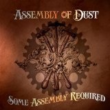 Some Assembly Required Lyrics Assembly Of Dust