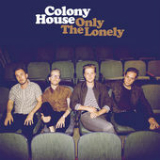 Only the Lonely Lyrics Colony House