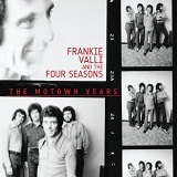 The Motown Years Lyrics Frankie Valli