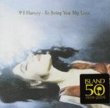 To Bring You My Love Lyrics PJ Harvey