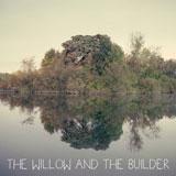 The Willow And The Builder