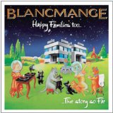 HAPPY FAMILIES TOO Lyrics Blancmange