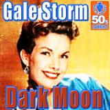 Dark Moon (Digitally Remastered) Lyrics Gale Storm